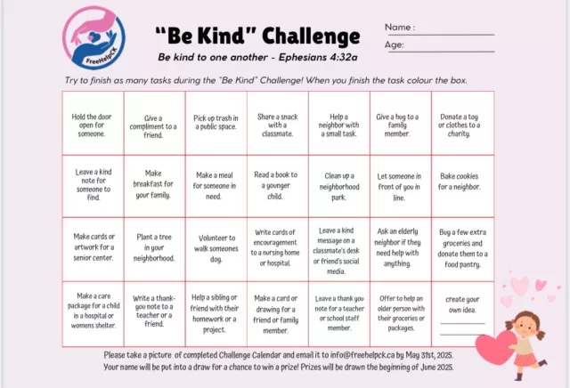 This May marks 8 amazing years 🎉 of kindness, compassion, and community support through FreeHelpCK! To celebrate, we’re inviting everyone to participate in our “Be Kind” Challenge— inspired by our bible statement Ephesians 4:32a: “Be kind to one another.” 🙏🏻
We’ve created a fun and meaningful Kindness Calendar with 25 simple tasks that spread love and light in our community; from holding the door for someone, to writing a thank-you note.
Here’s how it works:
🥰 Print the calendar & Complete as many kind acts as you can this month. 
🖍️ Colour in each box as you finish the task.
📸 Take a photo of your completed calendar.
📧 Email it to info@freehelpck.ca by May 31, 2025.
✨ Bonus points if you email in photos of you completing the tasks
Everyone who sends in a completed calendar will be entered into a draw to win a prize the winners will be announced in early June 1st🏆 Share this post & tag a friend to help us spread as much kindness through Chatham-Kent this month!
#FreeHelpCK #BeKindChallenge #8YearsOfKindness #Ephesians432 #KindnessCounts