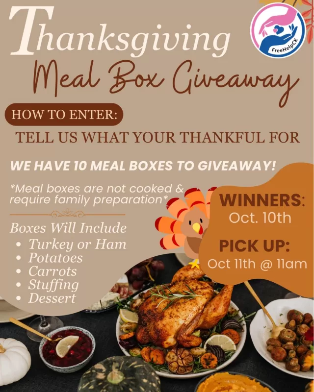 🦃 FreeHelpCK Family Thanksgiving Food Box Giveaway 🧡

This Thanksgiving, we’re so grateful to give back to our community once again!
We’re offering 6 Family Thanksgiving Boxes filled with everything you need to prepare a delicious meal together at home:

🥔 Turkey or ham
🥕 Potatoes
🥬 Carrots
🍞 Stuffing
🍰 Dessert

These boxes are made with love — for families to cook, share, and give thanks together. 💛

💬 How to Enter:
✨ Comment below and tell us what you are thankful for this year!
✨ Please note — families chosen will be those who have not received from another organization this season, so we can bless as many homes as possible.

📅 Winners announced: October 10th
📦 Pickup: October 11th at 11 AM

From all of us at FreeHelpCK, thank you for helping us continue to spread compassion, hope, and gratitude throughout our community. 🙏💙

✝️ “Whatever you do, whether in word or deed, do it all in the name of the Lord Jesus, giving thanks to God the Father through Him.” — Colossians 3:17

#FreeHelpCK #ThanksgivingBlessings #CommunityLove #CompassionInAction #HopeForEveryHeart #GiveThanks #Colossians317