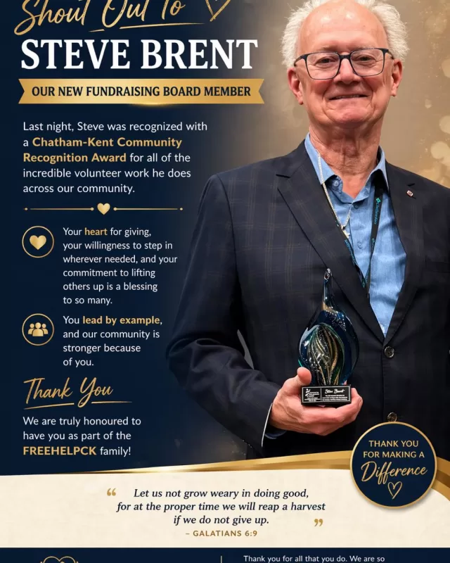 We want to give a special shout out to our new fundraising board member, Steve Brent 💙

Last night, Steve was recognized with a Chatham-Kent Community Recognition Award for all of the incredible volunteer work he does across our community. This recognition is so well deserved, and we are truly honoured to have him as part of the FreeHelpCK family.

Steve, your heart for giving, your willingness to step in wherever needed, and your commitment to lifting others up is a blessing to so many. You lead by example, and our community is stronger because of you.

“Let us not grow weary in doing good, for at the proper time we will reap a harvest if we do not give up.” — Galatians 6:9

Thank you for all that you do. We are so grateful to walk alongside you in this journey of serving others with compassion, dignity, and love.

#CommunityStrong #Gratitude #VolunteerRecognition #FreeHelpCK #ckcomingtogether
