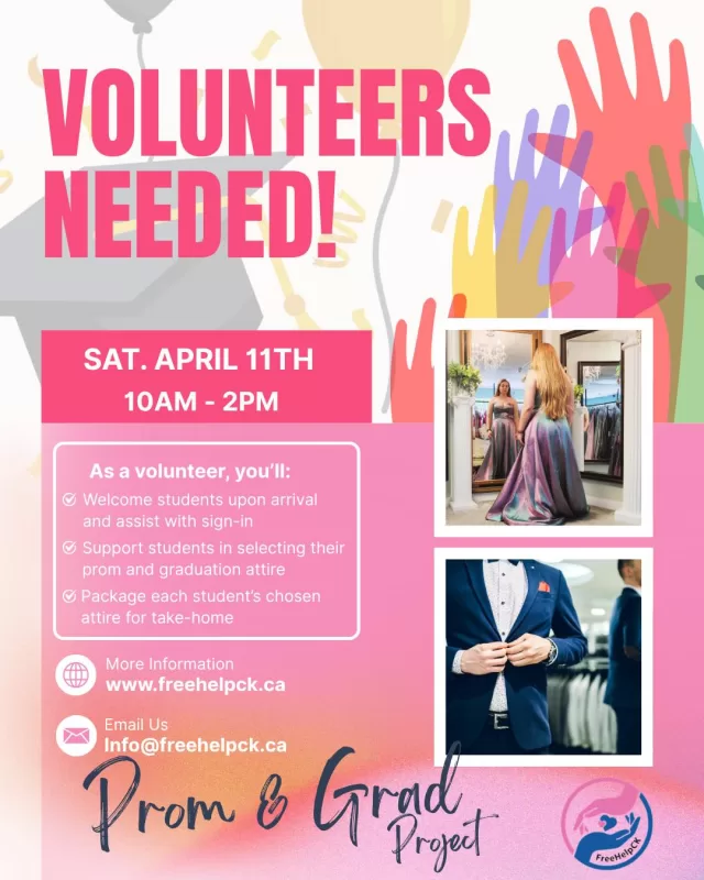 Volunteers Needed for FreeHelpCK’s Prom & Grad Project! 💃🏼✨

We’re looking for volunteers to help make FreeHelpCK’s Opening Day on Saturday, April 11th from 10:00 AM – 2:00 PM extra special for local students💖

Our volunteers will help welcome students, assist them in finding the perfect prom or grad attire, and help package their chosen outfits to take home with confidence.

This program is about so much more than just formal wear, it’s about helping students feel seen, celebrated, and confident for one of life’s most memorable milestones.

If you’d like to be part of creating that special experience, we would love to have you join us.

📧 info@freehelpck.ca
🌐 www.freehelpck.ca