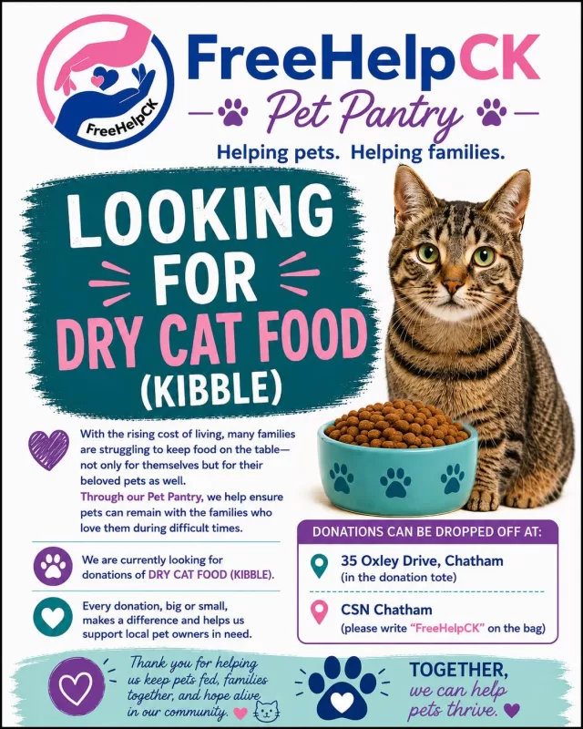Our FreeHelpCK Pet Pantry is currently in need of dry cat food (kibble)🐱🐾

With the rising cost of living, many families are struggling to keep food on the table, not only for themselves, but for their beloved pets as well. Through our Pet Pantry, we help ensure that pets can remain with the families who love them during difficult times.

We are currently looking for donations of dry cat food (kibble). Every bag helps us support local pet owners and their furry family members when they need it most.

📍 Donations can be dropped off at:
• 35 Oxley Dr., Chatham (in the donation tote)
• CSN Chatham (70 Borrowman Dr., Chatham)

Every donation, big or small, makes a difference.

Thank you for helping us keep pets fed, families together, and hope alive in our community. ❤️🐾

#FreeHelpCK #PetPantry