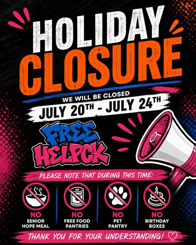 💗 Friendly Reminder 💗

Just a reminder that FreeHelpCK will be closed this week, from Monday, July 20th to Friday, July 24th, 2026, to allow our incredible volunteer team some time to rest, recharge, and spend time with their loved ones.

During this time, the following programs will be temporarily paused:

🥣 Senior Hope Meals
🥫 Free Food Pantries
🐾 Pet Pantry
🎂 Birthday Boxes

As a completely volunteer-run organization, we are so grateful for the dedication of our amazing team who work tirelessly to support our community each and every week. This short break helps ensure our volunteers can return refreshed and ready to continue serving with compassion and care.

Thank you for your understanding, kindness, and ongoing support of FreeHelpCK. We look forward to reconnecting with our community next week! 💛

“There is a time for everything, and a season for every activity under the heavens.” — Ecclesiastes 3:1 🙏🏻