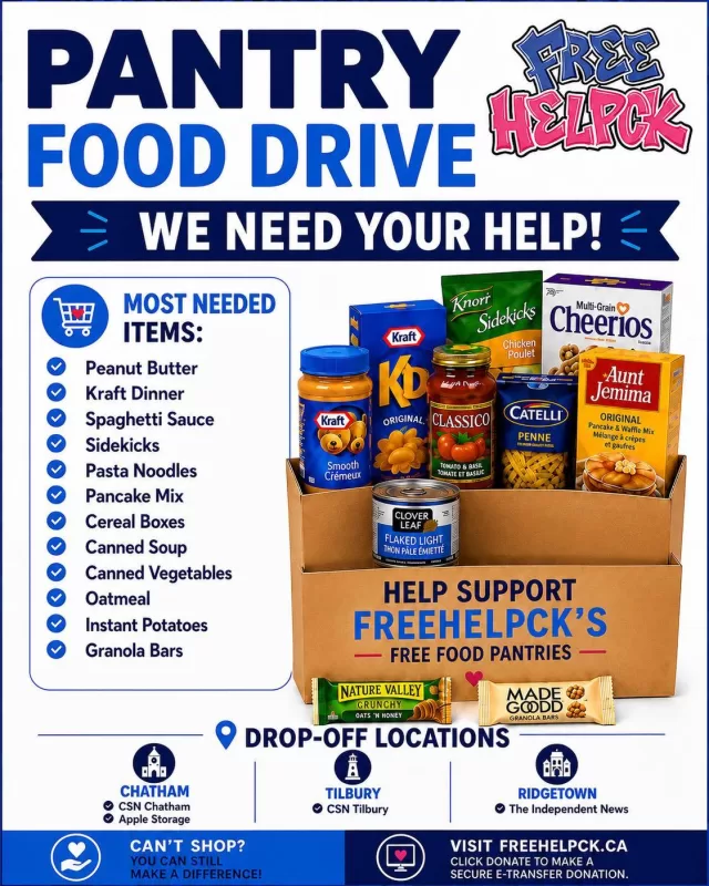 🚨 PANTRY FOOD DRIVE – WE NEED YOUR HELP! 🚨

Our FreeHelpCK community pantries are running low on a few everyday essentials, and we’re asking our amazing community for a little help.

🏡 What is collected in each community stays in that community, helping local families, seniors, and individuals facing food insecurity.

📍 Drop-Off Locations

Chatham
✅ CSN Chatham
✅ Apple Storage

Tilbury
✅ CSN Tilbury

Ridgetown
✅ The Independent News

Can’t donate food? You can still make a difference.

👉Visit www.freehelpck.ca, click Donate, and you’ll be taken directly to our secure e-transfer donation page.

We’ve found many of our most-needed pantry items on sale, which means every dollar donated helps us purchase even more food for families, seniors, and individuals in our community.

Together, we can help keep our pantry shelves stocked and ensure no one in Chatham-Kent has to go without. Thank you for your kindness, generosity, and continued support of FreeHelpCK. Every donation, no matter the size, makes a meaningful difference. ❤️