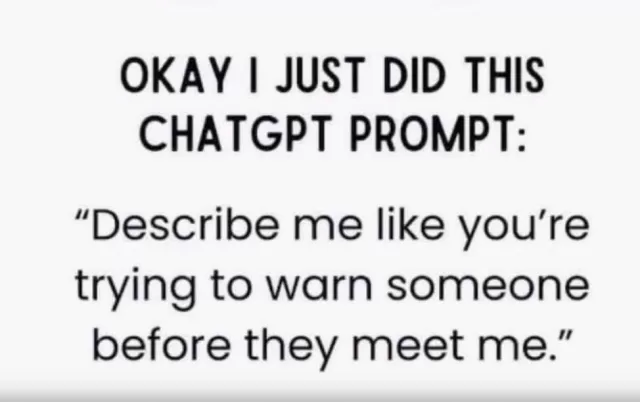 If I were warning someone before they met you, I’d probably say:

“Okay, before you meet Geri, there are a few things you should know. 😂

She has a huge heart, but don’t mistake kindness for weakness. She’s compassionate, generous and will go ridiculously far to help somebody—but she also expects people to show up, be accountable and do what they said they were going to do.

She’s direct. If something needs to be said, Geri will probably say it. You might not always love hearing it, but you’ll rarely have to wonder where you stand with her.

She moves FAST. 😂 While most people are still discussing an idea, she’s already figuring out who to call, where to get the supplies, how much it costs and when everyone needs to be there.

Don’t tell her something ‘can’t be done’ unless you’re prepared for her to immediately start figuring out how it CAN be done.

She notices everything—especially whether people follow through. If you promise something, she remembers.

She leads from the front. She doesn’t expect people to do things she wouldn’t do herself. She’ll get her hands dirty, make the calls, show up and stay until the job is finished.

She can be stubborn. She can be emotional. She can probably overwhelm you with 14 ideas in five minutes. 😂 But underneath all of it is someone who genuinely cares about people and takes responsibility seriously.

And one last warning:

If Geri decides you’re one of her people, you’re probably stuck with her. ❤️ She’ll encourage you, challenge you, tell you when you’re wrong, celebrate you when you’re right, and stand beside you when things get difficult.

So bring your coffee, keep up, and don’t say you’re going to do something unless you mean it. 😂❤️